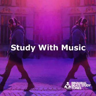 Study With Music by Binaural Beats Study Tones