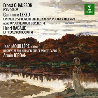 Chausson: Poème - Lekeu: Fantaisie symphonique sur deux airs populaires angevins & Adagio pour quatuor d'orchestre - Rabaud: La procession nocturne by Henri Rabaud