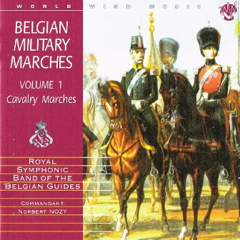 Belgian Military Marches, Vol. 1 - Cavalry by Royal Symphonic Band of the Belgian Guides