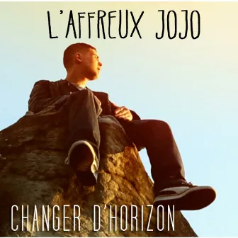 Changer d'horizon by L'Affreux Jojo