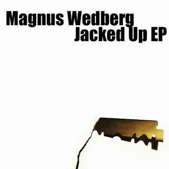 Jacked Up Ep by Magnus Wedberg