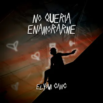 No Quería Enamorarme by EL YOWI GANG