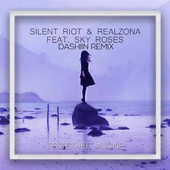 Together Alone (feat. Sky Roses) [Dashiin Remix] by Silent Riot