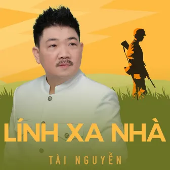 Lính Xa Nhà by Tài Nguyễn