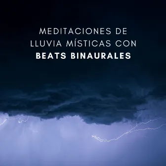 Meditaciones De Lluvia Místicas Con Beats Binaurales by Ruido brillante para la meditación