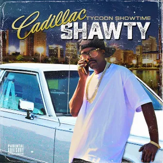 Cadillac Shawty by Tycoon Showtime