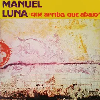 Que arriba, que abajo by Manuel Luna