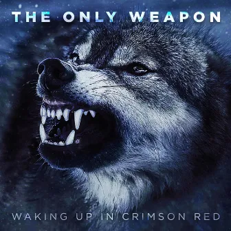 Waking up in Crimson Red by The Only Weapon