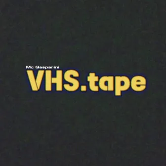 VHS.tape by Mc Gasparini