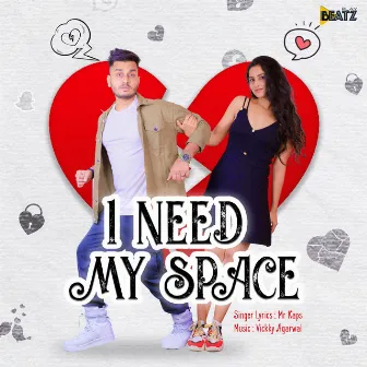 I NEED MY SPACE by Mr Kaps