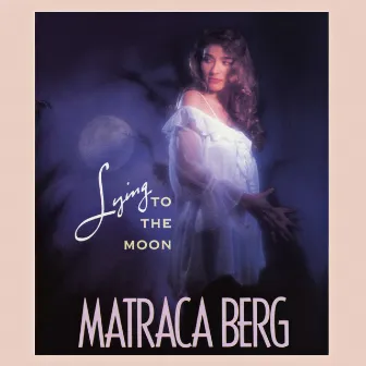 Lying To The Moon by Matraca Berg