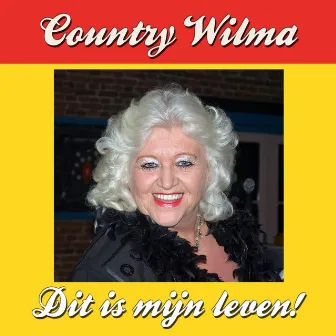 Dit is mijn leven! by Country Wilma