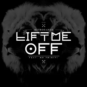 Lift Me Off (Ms Triniti) by Retrohandz