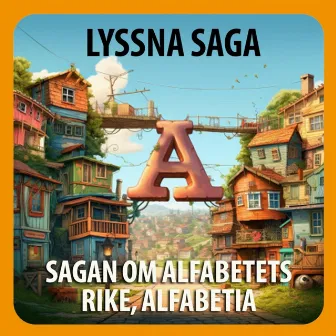 Lyssna saga. Sagan om alfabetets rike, Alfabetia by Magnus Ödéhn