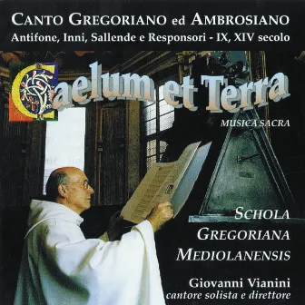 Canto gregoriano ed ambrosiano: Caelum et terra (Antifone, inni, sallende e responsori, IX, XIV secolo) by Giovanni Vianini