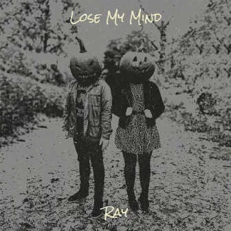 Lose My Mind by Ray