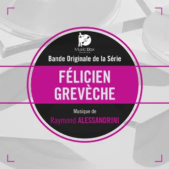 Félicien Grevèche (Bande originale de la série) by Raymond Alessandrini