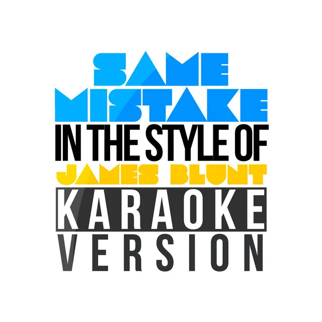 Same Mistake (In the Style of James Blunt) [Karaoke Version]