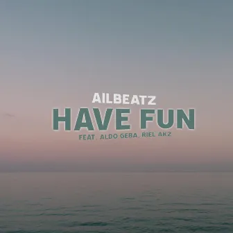 Have Fun by AILBEATZ