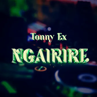 Ngairire by Tonny Ex