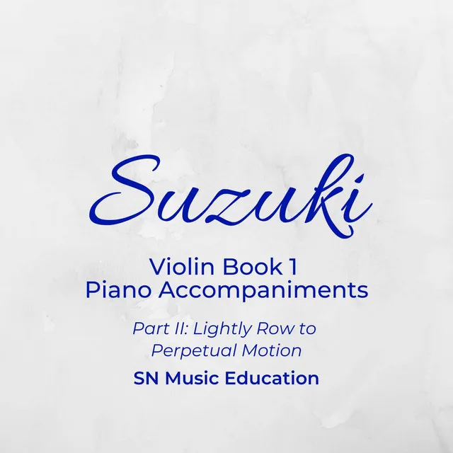 Suzuki Violin Book 1 Piano Accompaniments, Pt. II: Lightly Row to Perpetual Motion