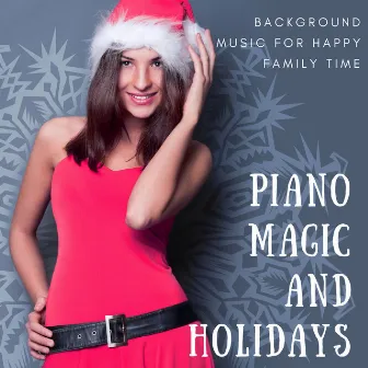 Piano Magic And Holidays - Background Music For Happy Family Time by Black Tea