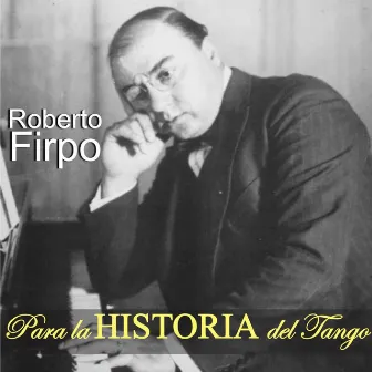 Para la Historia del Tango by Roberto Firpo