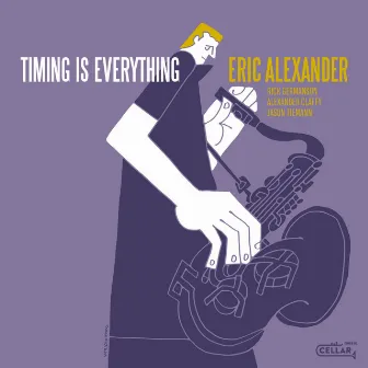 Timing Is Everything by Eric Alexander