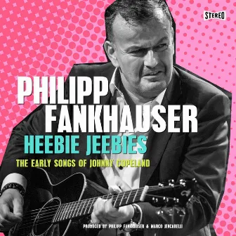 Heebie Jeebies - The Early Songs of Johnny Copeland by Philipp Fankhauser