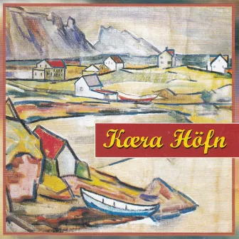 Kæra Höfn by Kæra Höfn