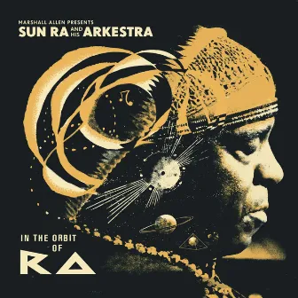 Marshall Allen presents Sun Ra And His Arkestra: In The Orbit Of Ra by Sun Ra Arkestra