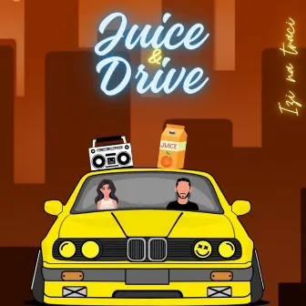 Juice & Drive by Izi na traci