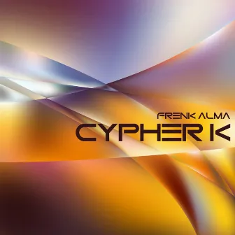 Cypher K by Frenk Alma