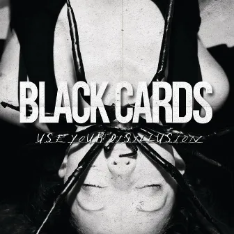 Use Your Disillusion by Black Cards