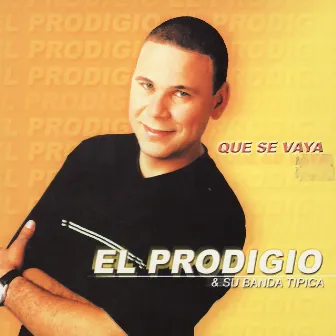 Que Se Vaya by El Prodigio