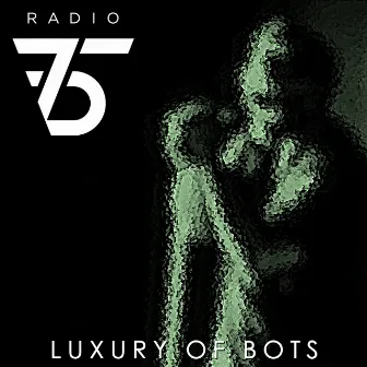 Luxury of Bots by Radio75