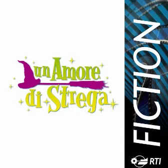 Un amore di strega (Colonna sonora originale della serie TV) by Stefano Caprioli