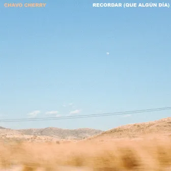 Recordar (Que Algún Día) by Chavo Cherry