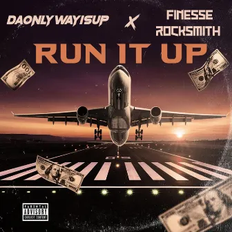 Run It Up by Daonlywayisup