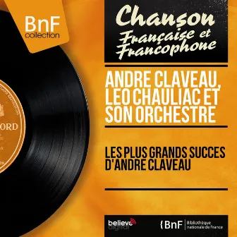 Les plus grands succès d'André Claveau (Mono Version) by Léo Chauliac et son orchestre