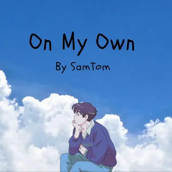 On My Own by SamTom