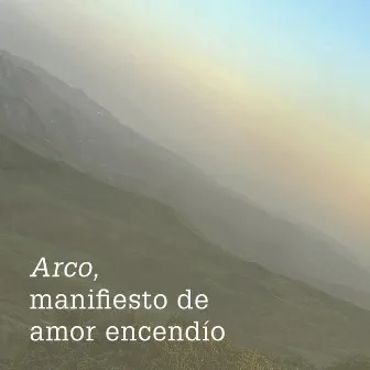 Manifiesto de amor encendío by Arco