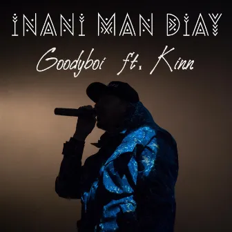 Inani Man Diay by Goodyboi