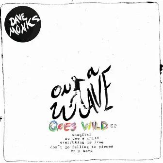 On a Wave Goes Wild EP by Dave Monks