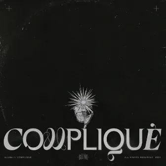 COMPLIQUÈ by Xela Baby