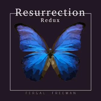 Resurrection Redux by Fergal Freeman