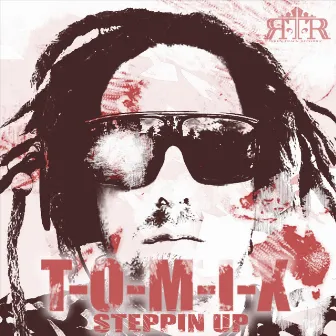 Steppin Up by T-O-M-I-X