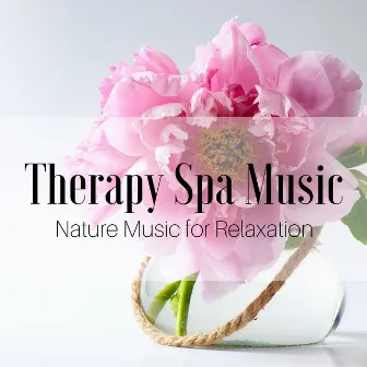 Therapy Spa Music: Nature Music for Relaxation, Deep Sleep Music, Meditation Music and Nature Sounds by Spa Center