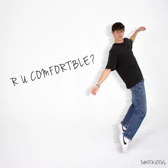 R u comfortable by Dakota Lotus