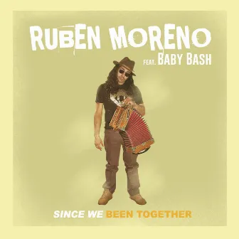 Since We Been Together (feat. Baby Bash) by Ruben Moreno